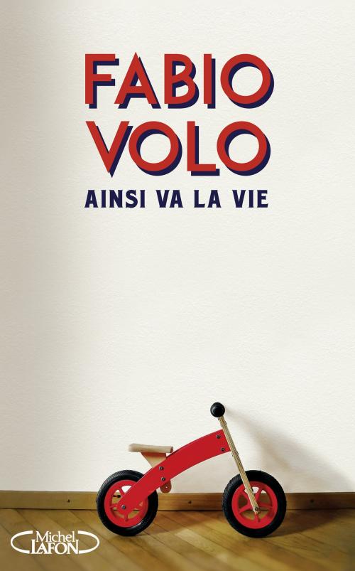 Cover of the book Ainsi va la vie by Fabio Volo, Michel Lafon