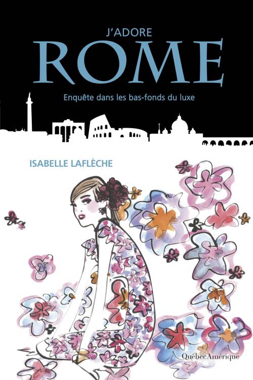 Cover of the book J'adore Rome by Isabelle Laflèche, Québec Amérique