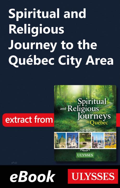 Cover of the book Spiritual and Religious Journey to the Québec City Area by Siham Jamaa, Guides de voyage Ulysse