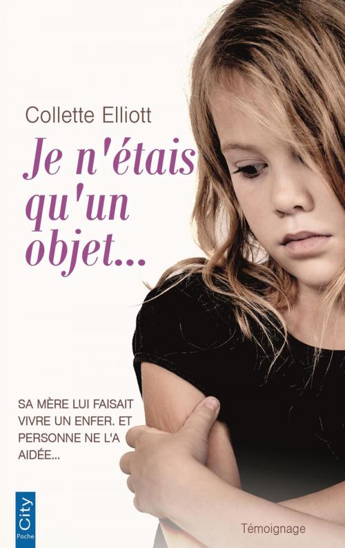 Cover of the book Je n'étais qu'un objet by Collette Elliott, City Edition