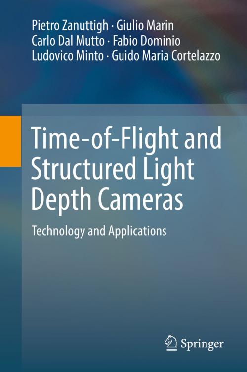 Cover of the book Time-of-Flight and Structured Light Depth Cameras by Pietro Zanuttigh, Giulio Marin, Carlo Dal Mutto, Fabio Dominio, Ludovico Minto, Guido Maria Cortelazzo, Springer International Publishing