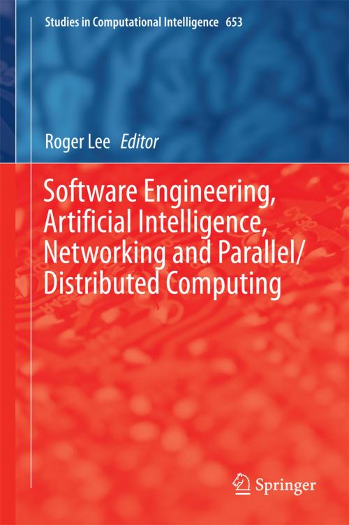 Cover of the book Software Engineering, Artificial Intelligence, Networking and Parallel/Distributed Computing by , Springer International Publishing