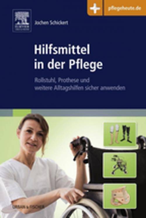 Cover of the book Hilfsmittel in der Pflege by Jochen Schickert, Elsevier Health Sciences