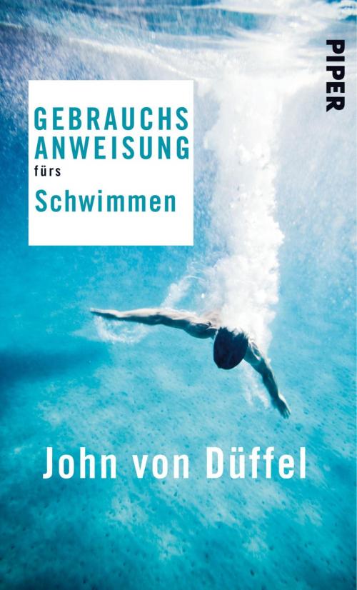 Cover of the book Gebrauchsanweisung fürs Schwimmen by John von Düffel, Piper ebooks