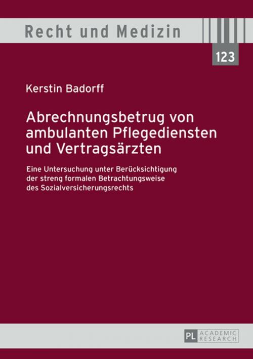 Cover of the book Abrechnungsbetrug von ambulanten Pflegediensten und Vertragsaerzten by Kerstin Badorff, Peter Lang