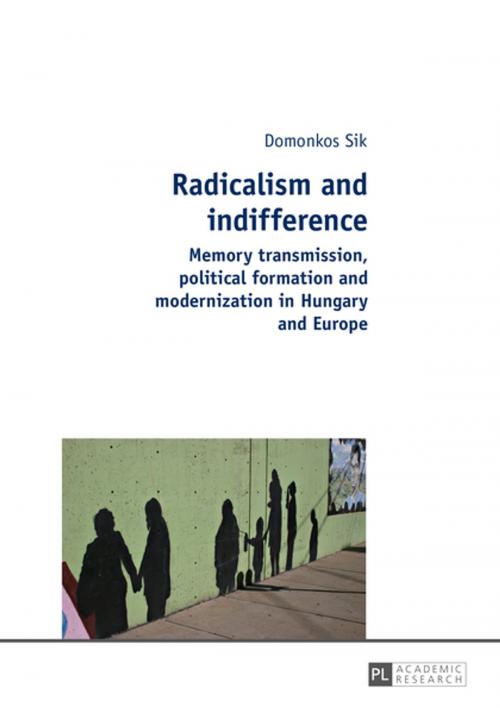 Cover of the book Radicalism and indifference by Domonkos Sik, Peter Lang