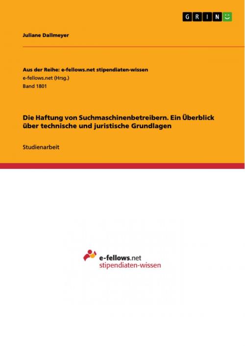 Cover of the book Die Haftung von Suchmaschinenbetreibern. Ein Überblick über technische und juristische Grundlagen by Juliane Dallmeyer, GRIN Verlag