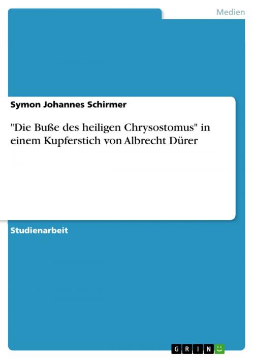 Cover of the book 'Die Buße des heiligen Chrysostomus' in einem Kupferstich von Albrecht Dürer by Symon Johannes Schirmer, GRIN Verlag