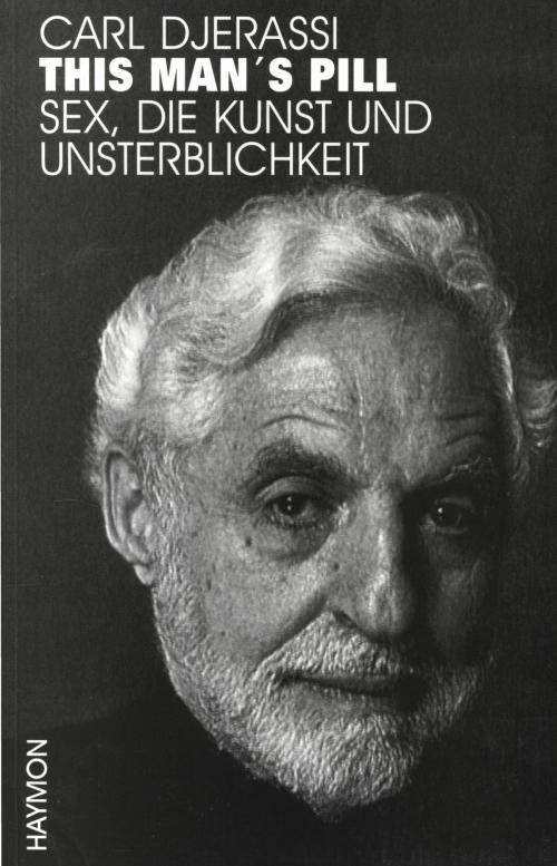 Cover of the book This Man's Pill by Carl Djerassi, Haymon Verlag