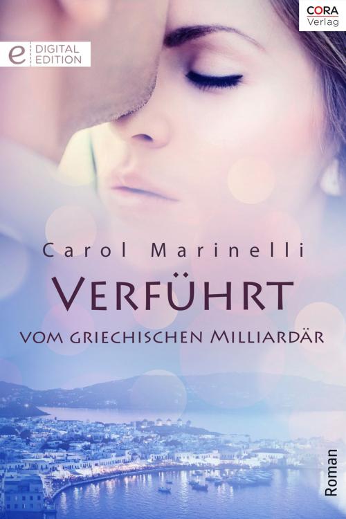 Cover of the book Verführt vom griechischen Milliardär by Carol Marinelli, CORA Verlag