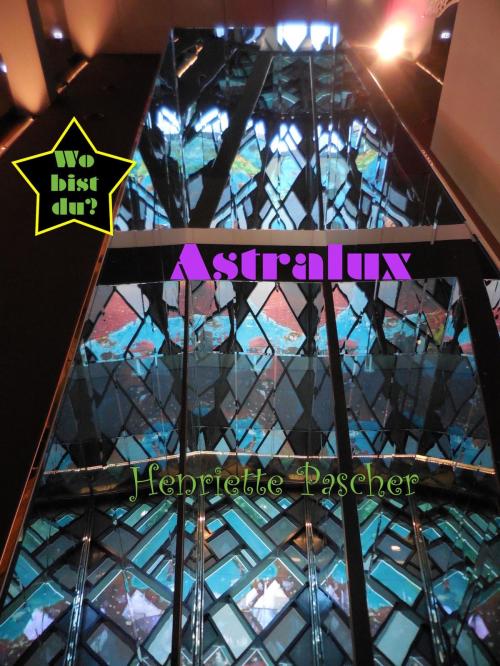 Cover of the book Astralux - Wo bist du? by Henriette Pascher, neobooks