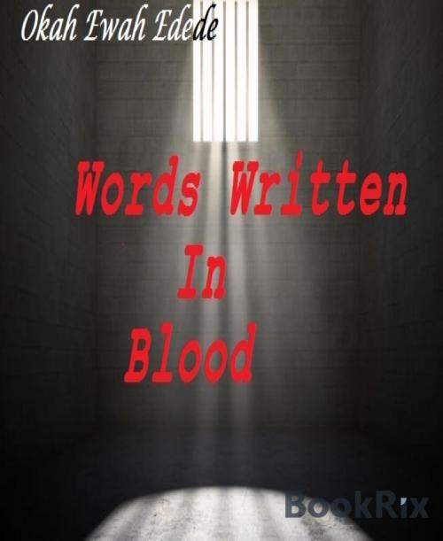 Cover of the book Words Written In Blood by Okah Ewah Edede, BookRix