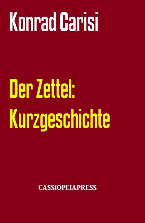 Cover of the book Der Zettel: Kurzgeschichte by Konrad Carisi, BookRix