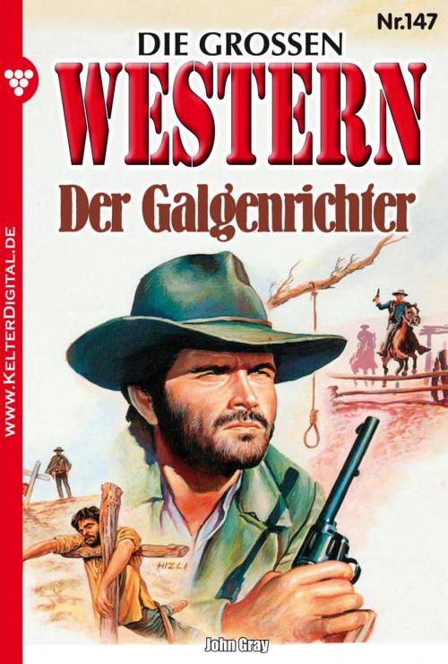 Cover of the book Die großen Western 147 by John Gray, Kelter Media