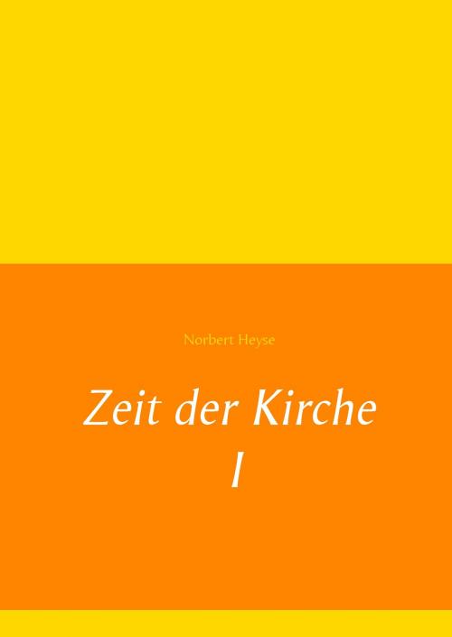 Cover of the book Zeit der Kirche I by Norbert Heyse, Books on Demand