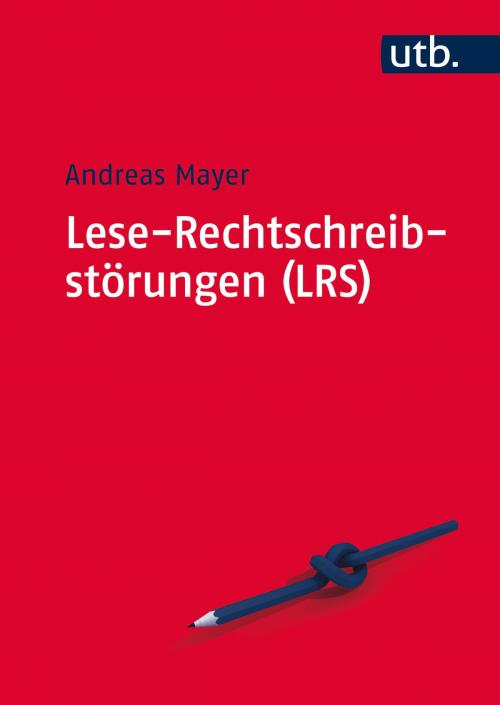 Cover of the book Lese-Rechtschreibstörungen (LRS) by Andreas Mayer, UTB GmbH