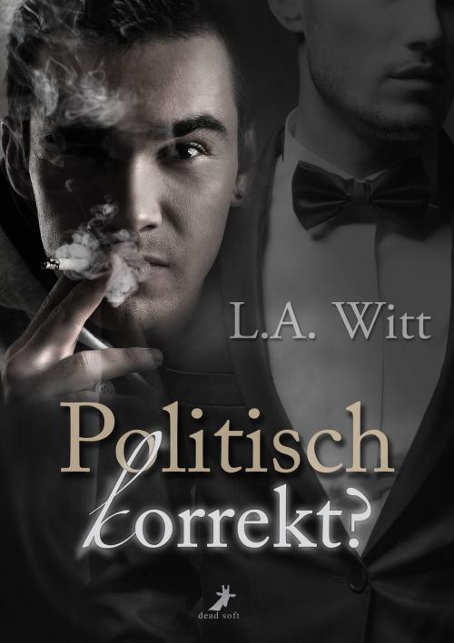 Cover of the book Politisch korrekt? by L.A. Witt, dead soft verlag