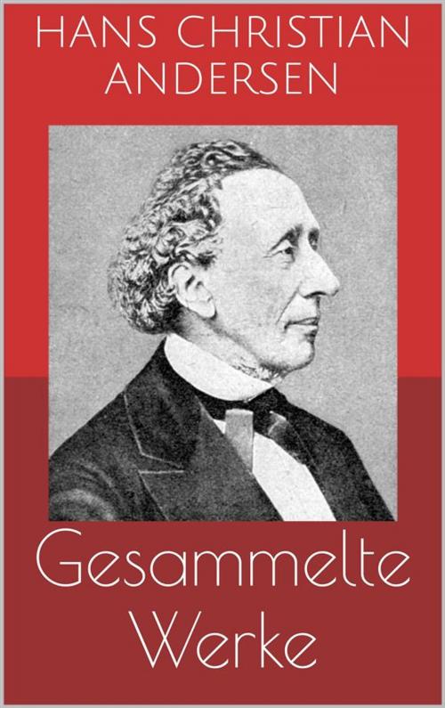 Cover of the book Gesammelte Werke (Vollständige und illustrierte Ausgaben: Märchen, Der Improvisator, O.Z. u.v.m.) by Hans Christian Andersen, Paperless
