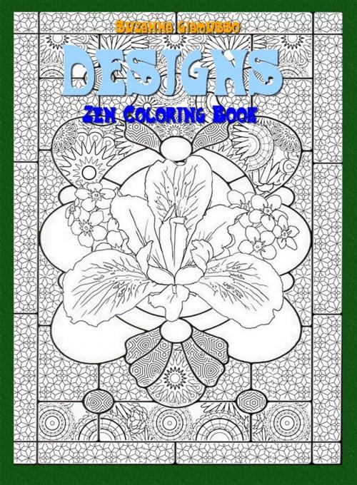 Cover of the book Designs: Zen Coloring Book by Suzanna Giamusso, Suzanna Giamusso