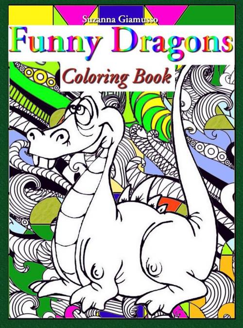 Cover of the book Funny Dragons: Coloring Book by Suzanna Giamusso, Suzanna Giamusso