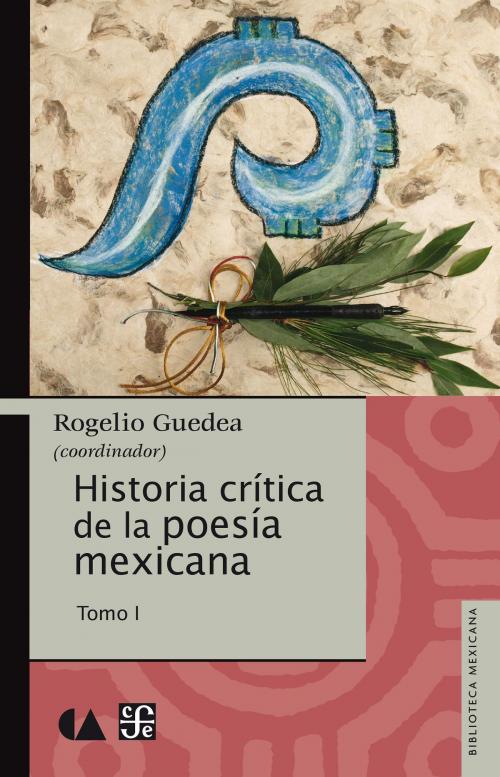 Cover of the book Historia crítica de la poesía mexicana. Tomo I by Rogelio Guedea, Fondo de Cultura Económica