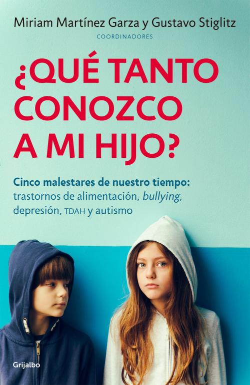 Cover of the book ¿Qué tanto conozco a mi hijo? by Gustavo Stiglitz, Miriam Martínez Garza, Penguin Random House Grupo Editorial México