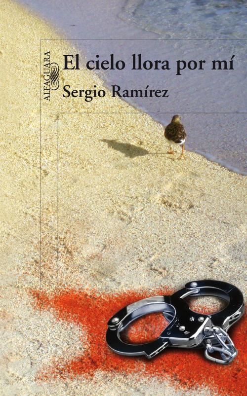 Cover of the book El cielo llora por mí by Sergio Ramírez, Penguin Random House Grupo Editorial México