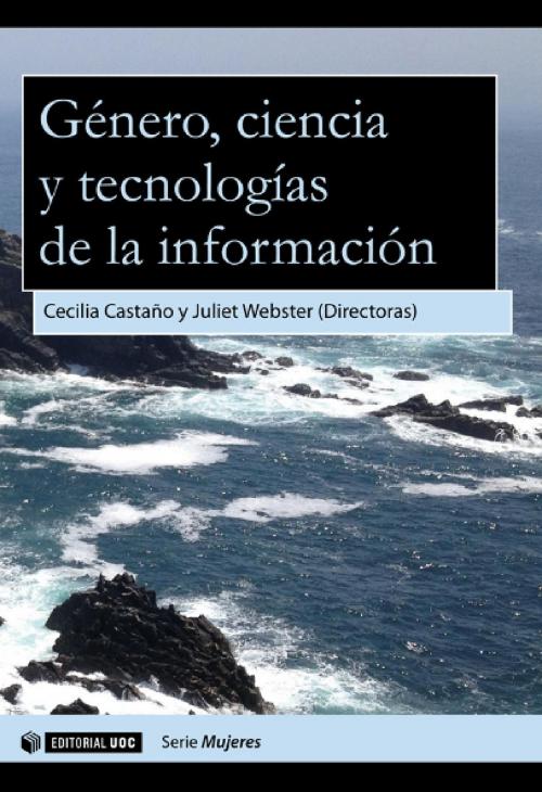 Cover of the book Género, ciencia y tecnologías de la información by Cecilia Castaño Collado, Juliet Webster, EDITORIAL UOC, S.L.