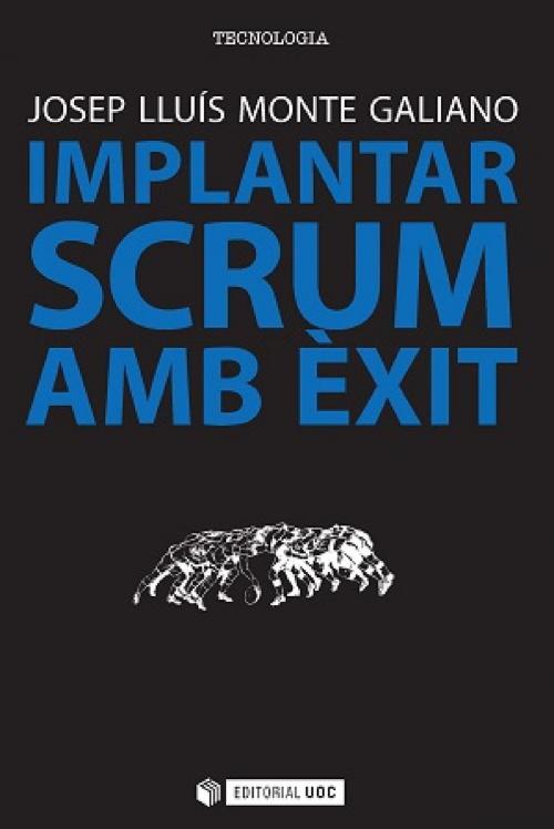 Cover of the book Implantar SCRUM amb èxit by Josep Lluís Monte Galiano, EDITORIAL UOC, S.L.