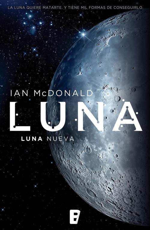 Cover of the book Luna nueva (Trilogía Luna 1) by Ian McDonald, Penguin Random House Grupo Editorial España