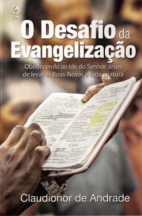 Cover of the book O Desafio da Evangelização by Claudionor de Andrade, CPAD