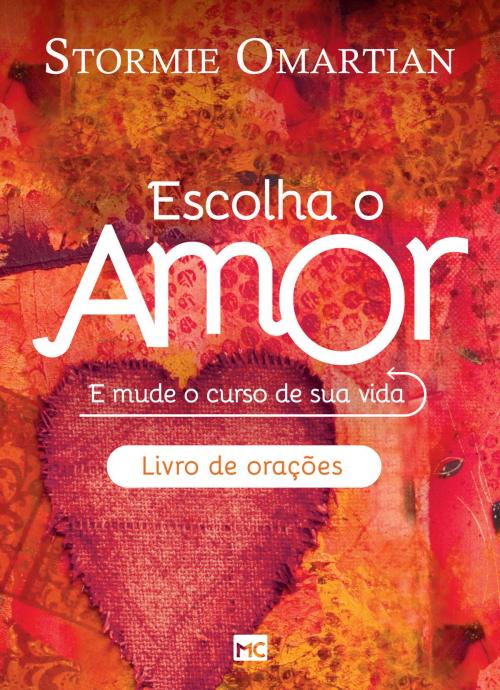 Cover of the book Escolha o amor by Stormie Omartian, Editora Mundo Cristão