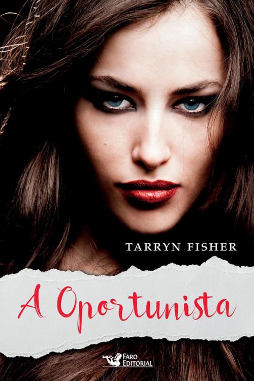 Cover of the book A oportunista by Tarryn Fisher, Faro Editorial