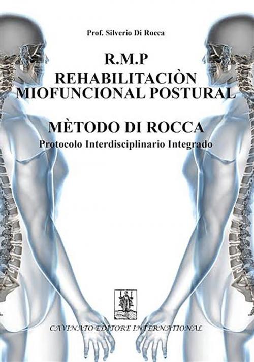 Cover of the book R.M.P. rehabilitacion miofuncional postural metodo di Rocca. Protocolo interdisciplinario integrado by Silverio Di Rocca, Cavinato Editore