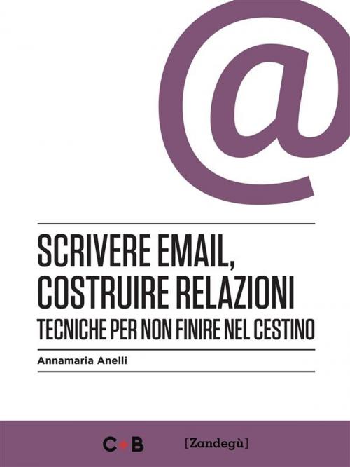 Cover of the book Scrivere email, costruire relazioni by Annamaria Anelli, Zandegù