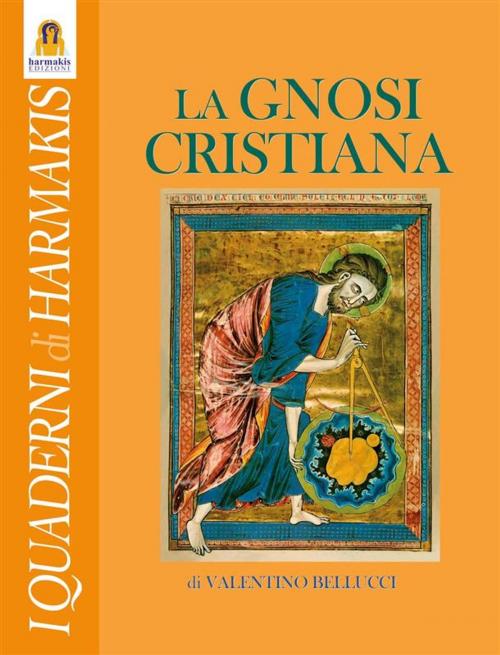 Cover of the book La Gnosi Cristiana by Valentino Bellucci, Harmakis Edizioni
