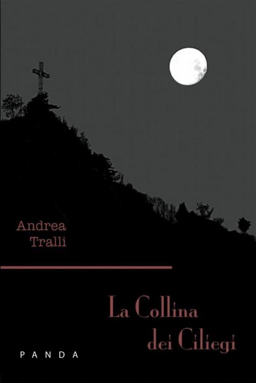 Cover of the book La Collina dei Ciliegi by Andrea Tralli, Panda Edizioni