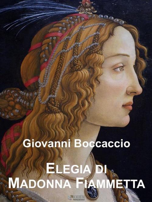Cover of the book Elegia di Madonna Fiammetta by Giovanni Boccaccio, KKIEN Publ. Int.