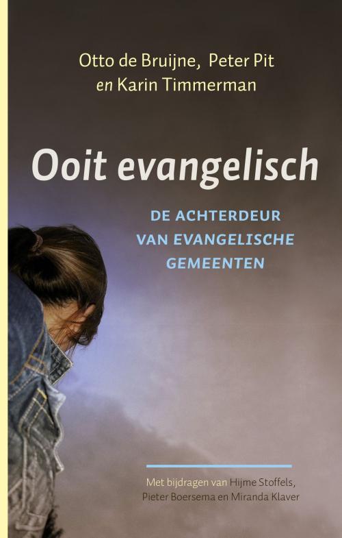 Cover of the book Ooit evangelisch by Otto de Bruijne, Peter Pit, Karin Timmerman, VBK Media