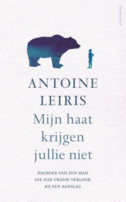 Cover of the book Mijn haat krijgen jullie niet by Antoine Leiris, Atlas Contact, Uitgeverij