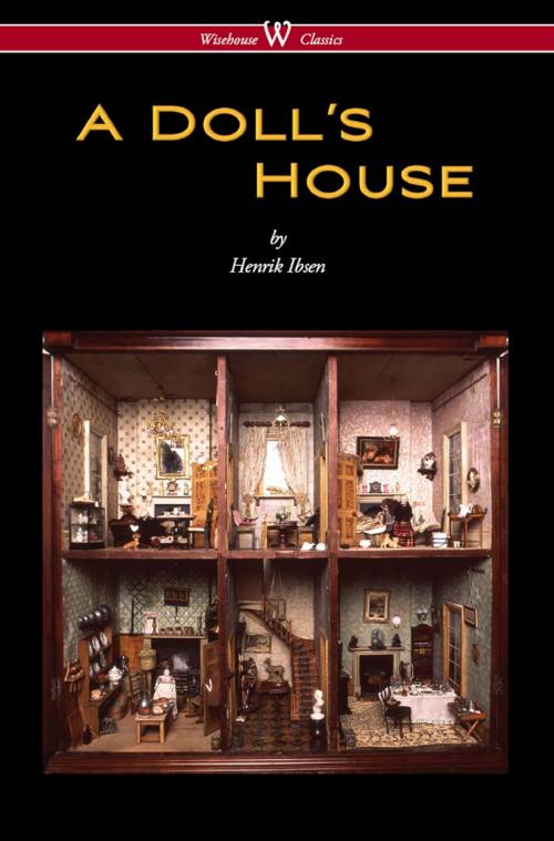 Cover of the book A Doll's House (Wisehouse Classics) by Henrik Ibsen, Wisehouse