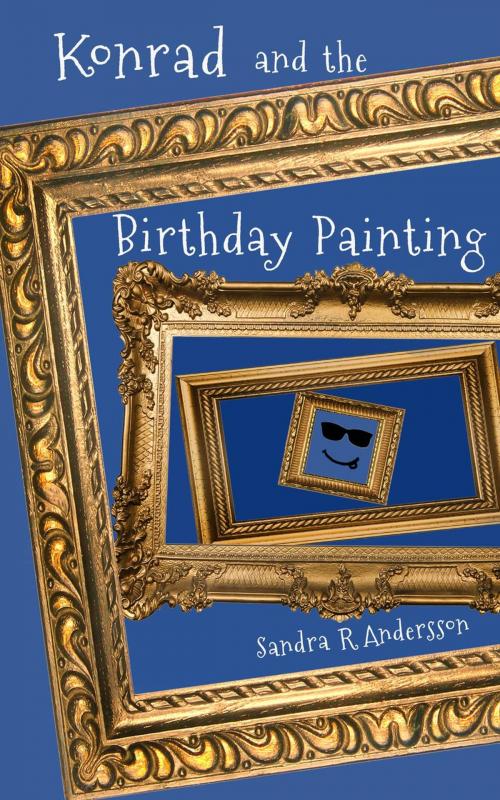 Cover of the book Konrad and the Birthday Painting by Sandra R Andersson, Wordbuilder