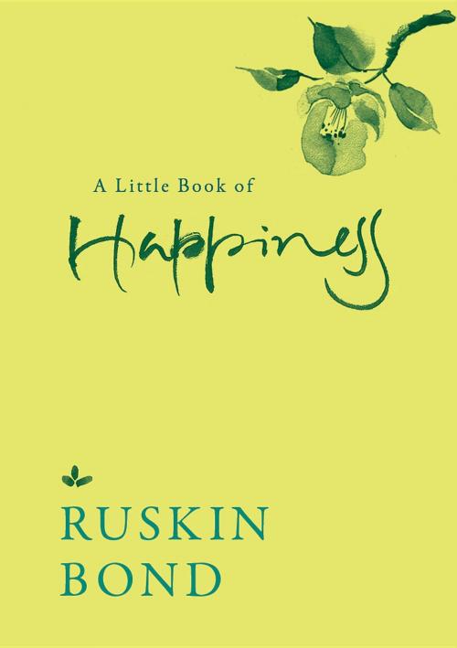 Cover of the book A Little Book of Happiness by Ruskin Bond, Speaking Tiger Publishing Pvt Ltd