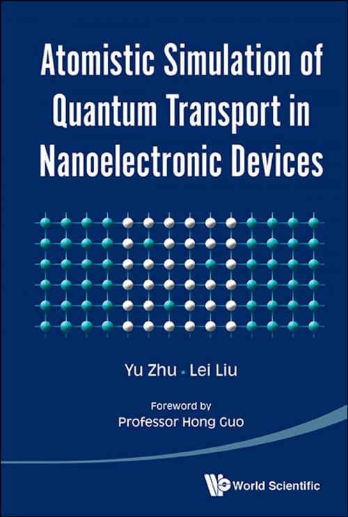 Cover of the book Atomistic Simulation of Quantum Transport in Nanoelectronic Devices by Yu Zhu, Lei Liu, Hong Guo, World Scientific Publishing Company