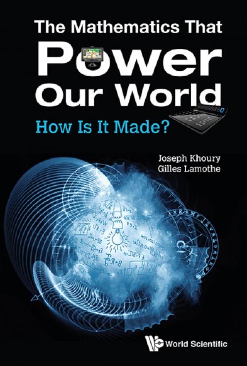 Cover of the book The Mathematics That Power Our World by Joseph Khoury, Gilles Lamothe, World Scientific Publishing Company