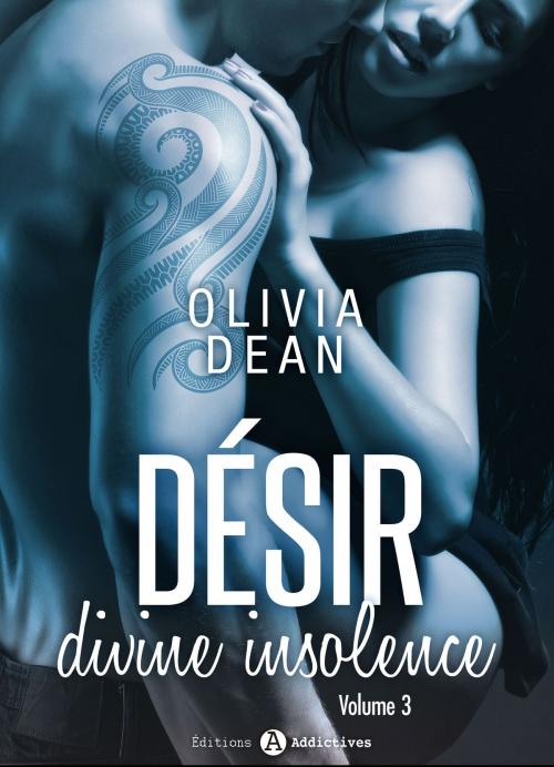 Cover of the book Désir - Divine insolence 3 by Olivia Dean, Editions addictives