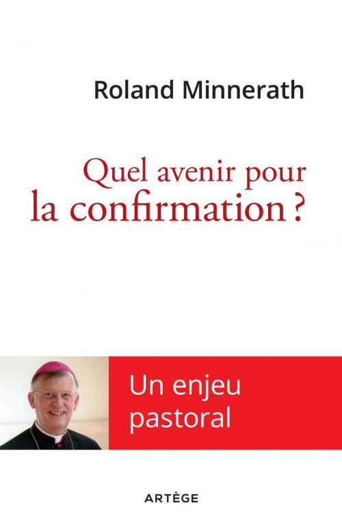 Cover of the book Quel avenir pour la confirmation ? by Mgr Roland Minnerath, Artège Editions