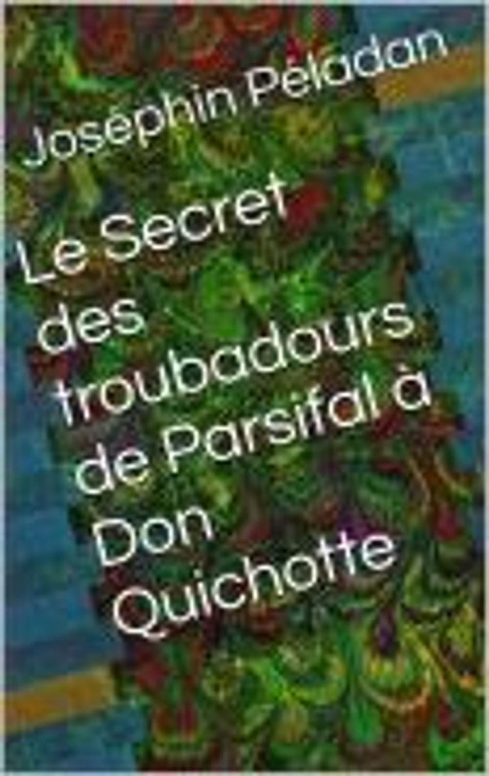 Big bigCover of Le Secret des troubadours : De Parsifal à Don Quichotte