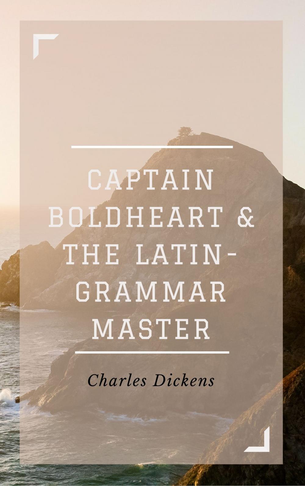 Big bigCover of Captain Boldheart and the Latin-Grammar Master (Annotated & Illustrated)