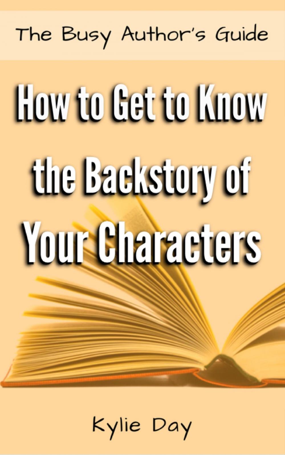 Big bigCover of How to Get to Know the Backstory of Your Characters
